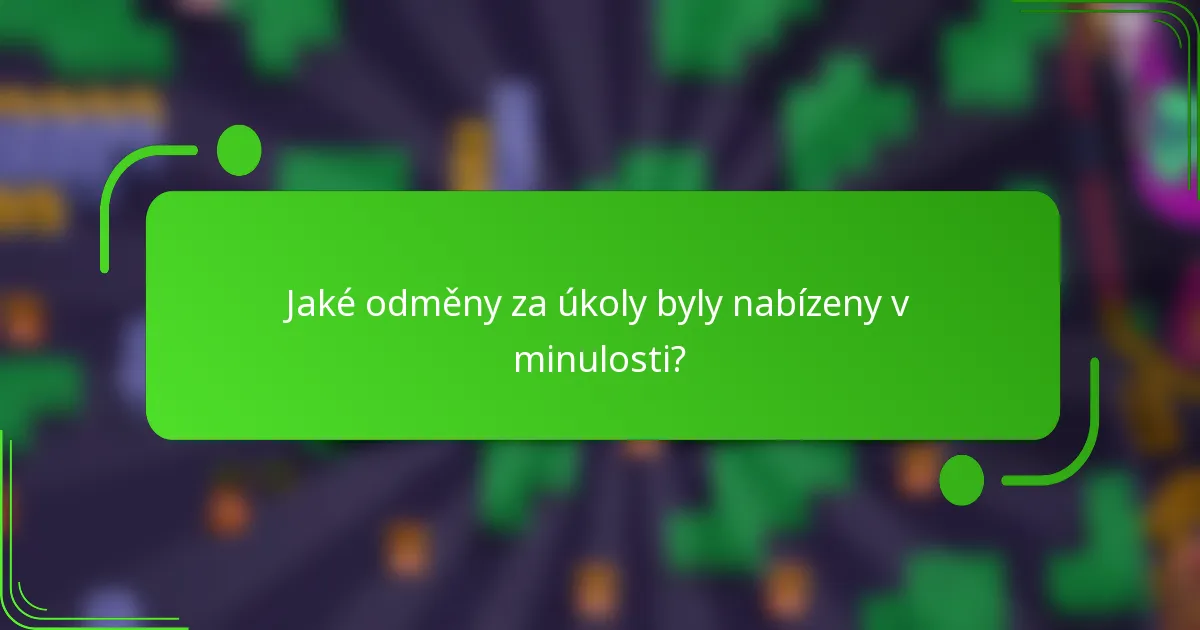 Jaké odměny za úkoly byly nabízeny v minulosti?