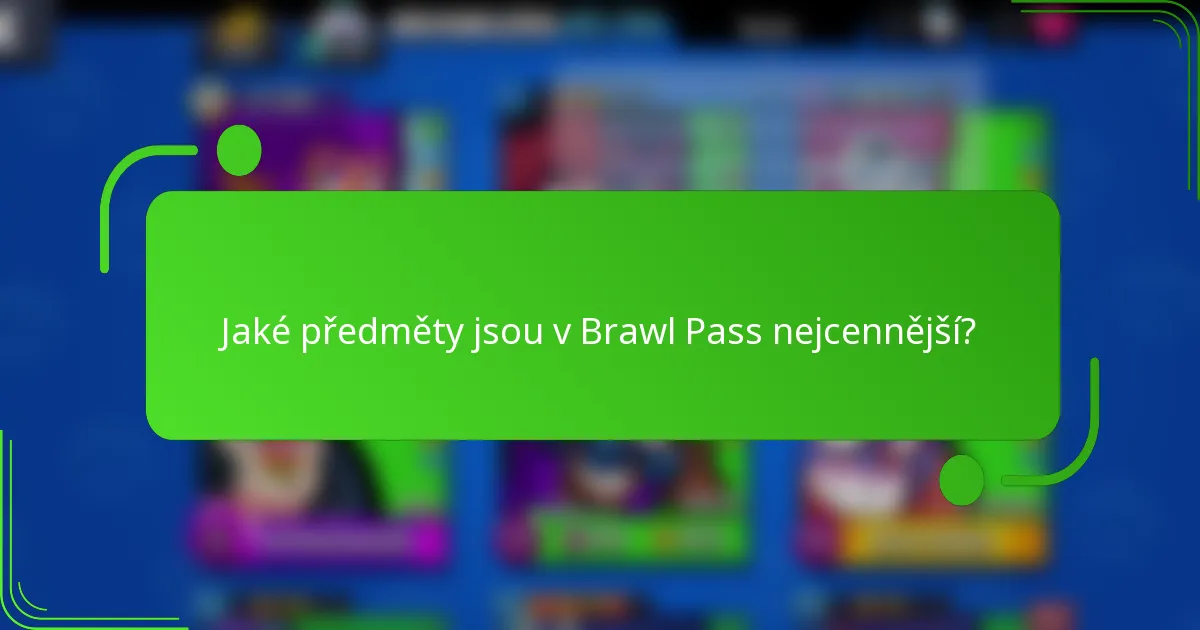 Jaké předměty jsou v Brawl Pass nejcennější?