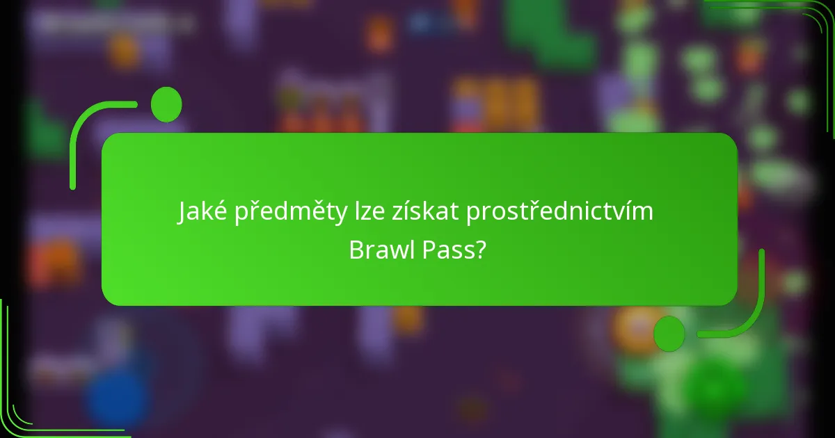 Jaké předměty lze získat prostřednictvím Brawl Pass?