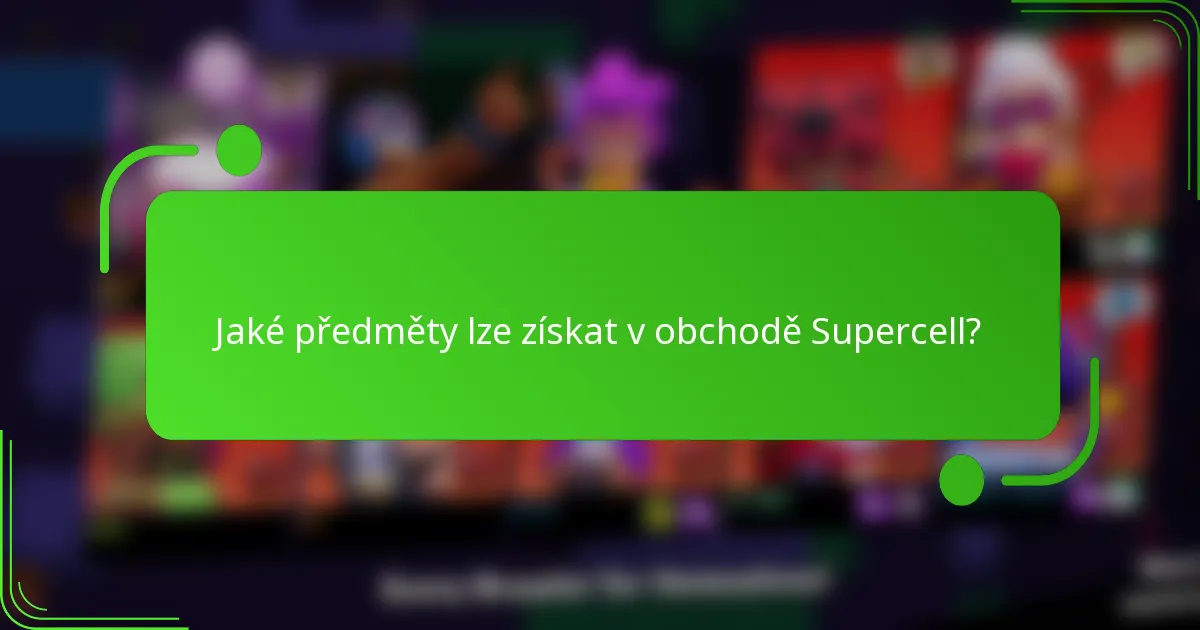 Jaké předměty lze získat v obchodě Supercell?