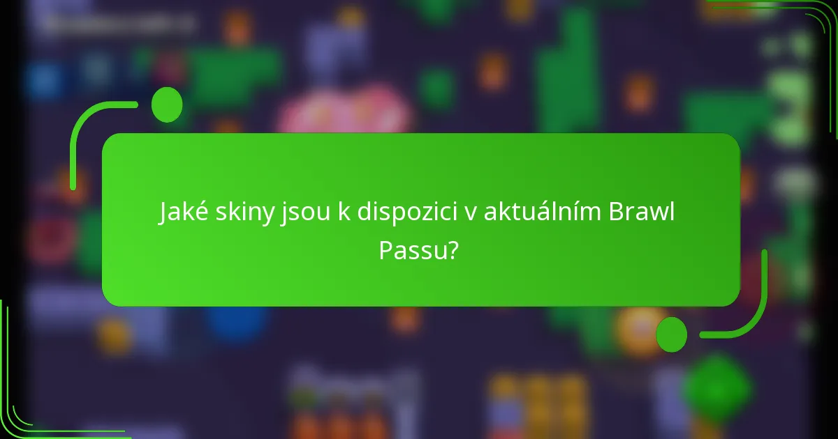 Jaké skiny jsou k dispozici v aktuálním Brawl Passu?