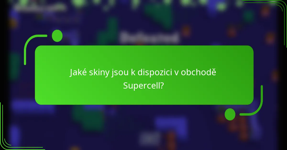 Jaké skiny jsou k dispozici v obchodě Supercell?