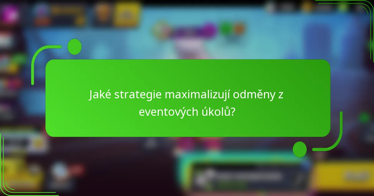 Jaké strategie maximalizují odměny z eventových úkolů?