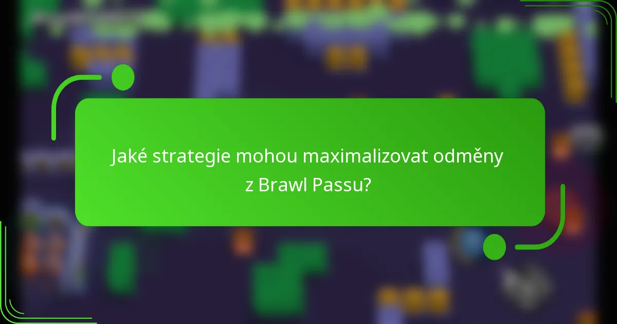 Jaké strategie mohou maximalizovat odměny z Brawl Passu?