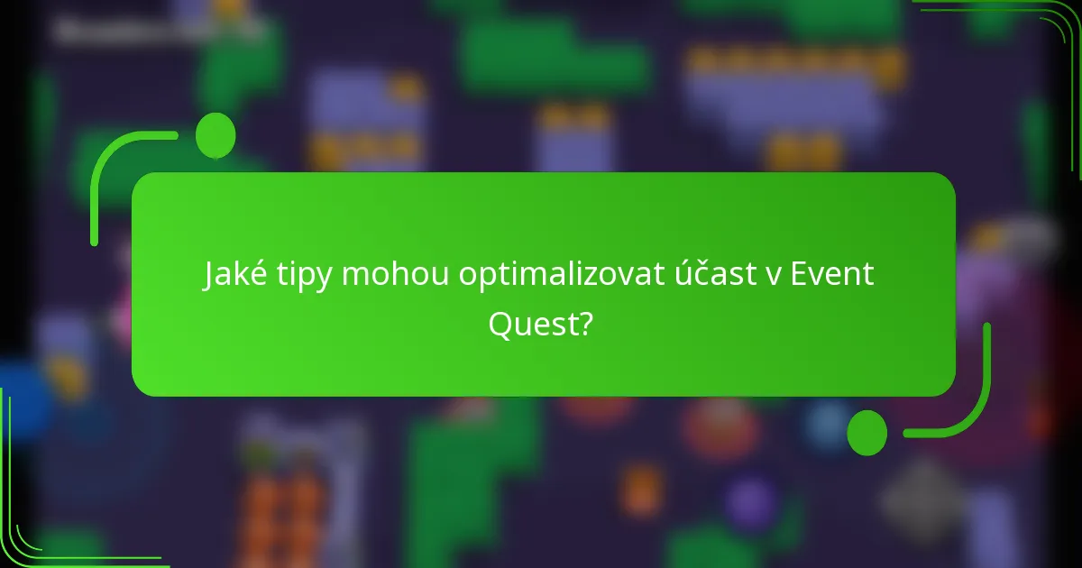 Jaké tipy mohou optimalizovat účast v Event Quest?