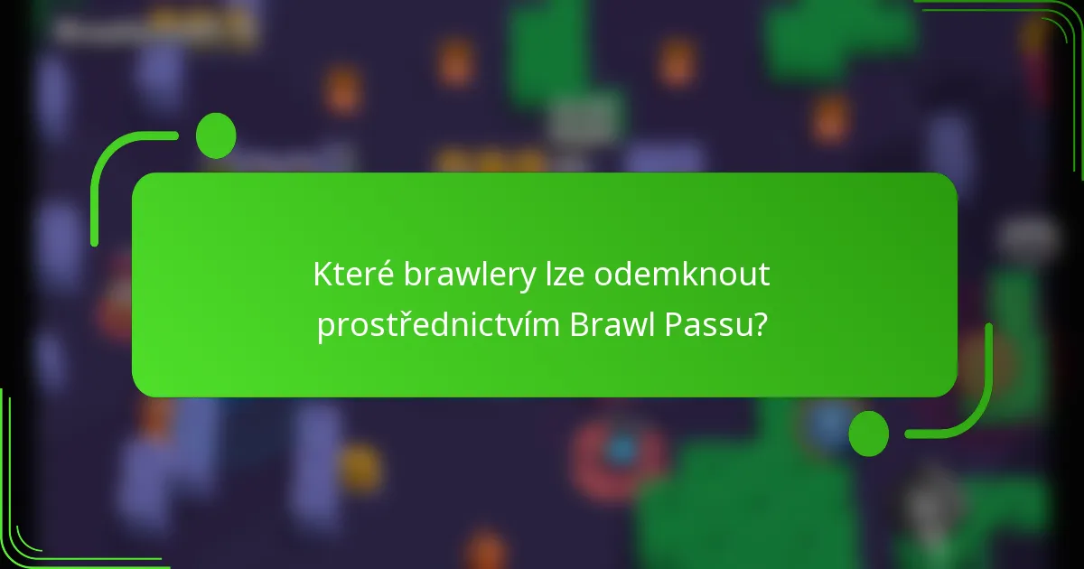 Které brawlery lze odemknout prostřednictvím Brawl Passu?