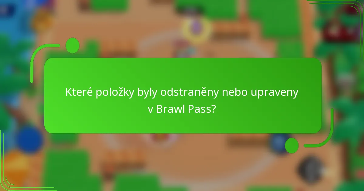 Které položky byly odstraněny nebo upraveny v Brawl Pass?