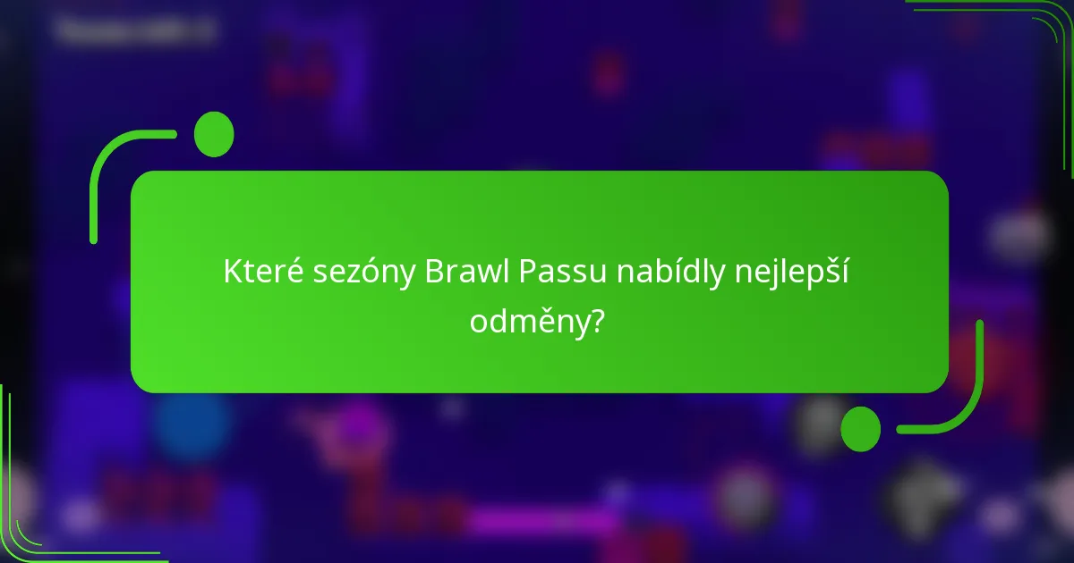 Které sezóny Brawl Passu nabídly nejlepší odměny?