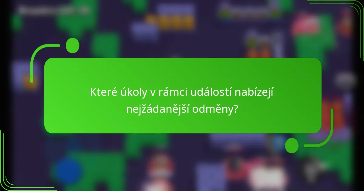 Které úkoly v rámci událostí nabízejí nejžádanější odměny?