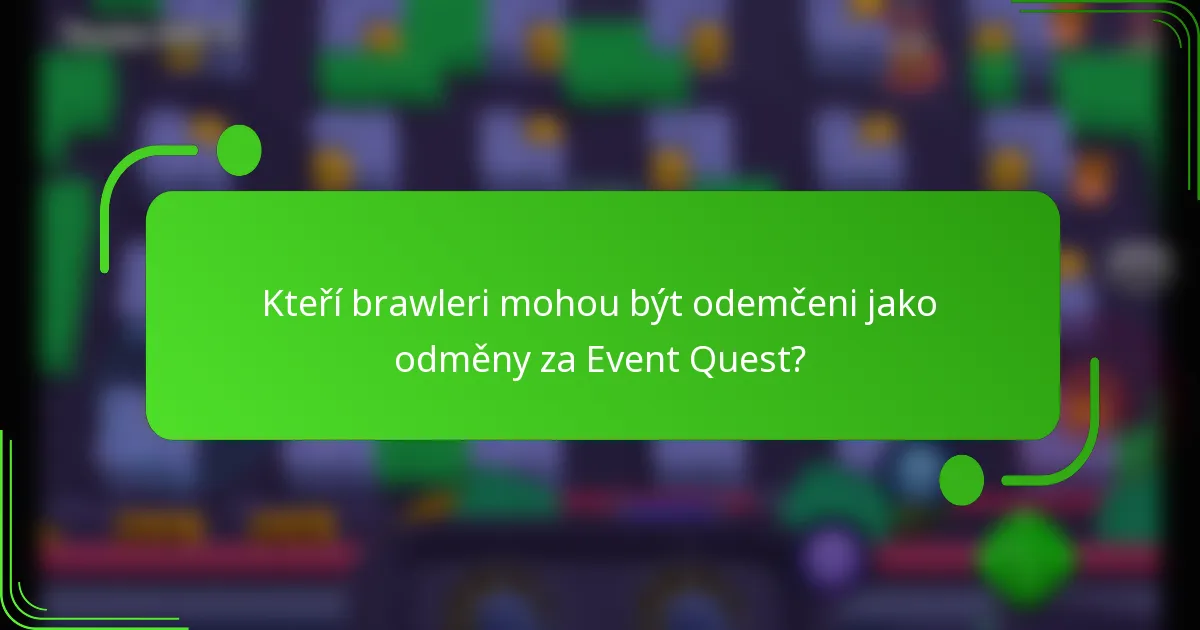 Kteří brawleri mohou být odemčeni jako odměny za Event Quest?