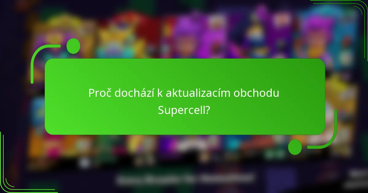 Proč dochází k aktualizacím obchodu Supercell?